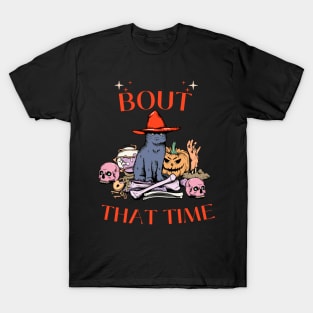 Bout that time T-Shirt